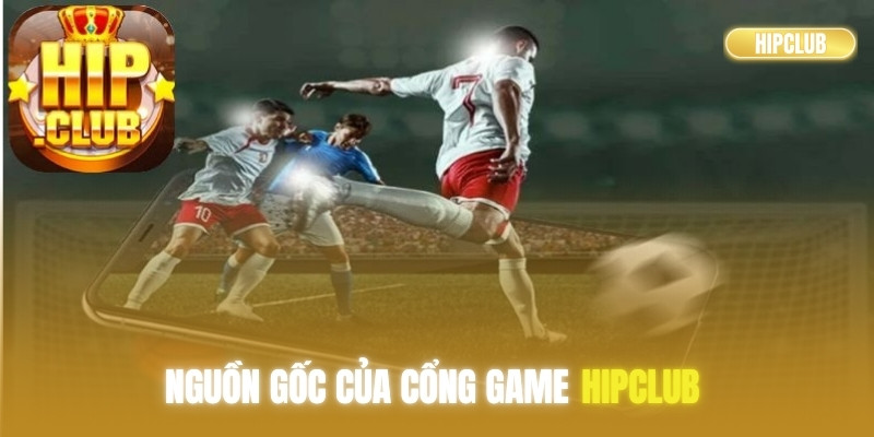 Nguồn gốc của cổng game Hipclub