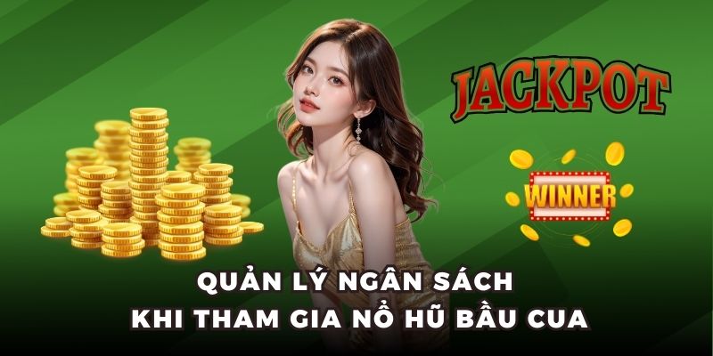 Quản lý ngân sách khi tham gia nổ hũ bầu cua