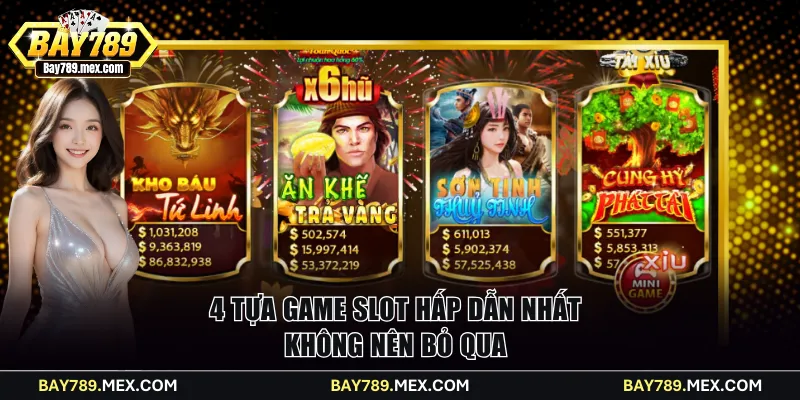 4 tựa game Slot hấp dẫn nhất không nên bỏ qua