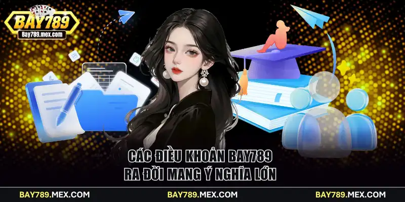 Các điều khoản Bay789 ra đời mang ý nghĩa lớn