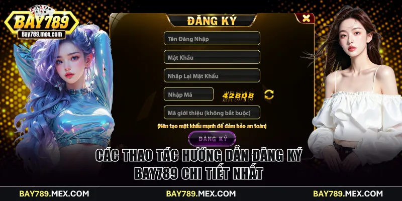 Các thao tác hướng dẫn đăng ký Bay789 chi tiết nhất