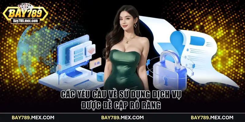 Các yêu cầu về sử dụng dịch vụ được đề cập rõ ràng