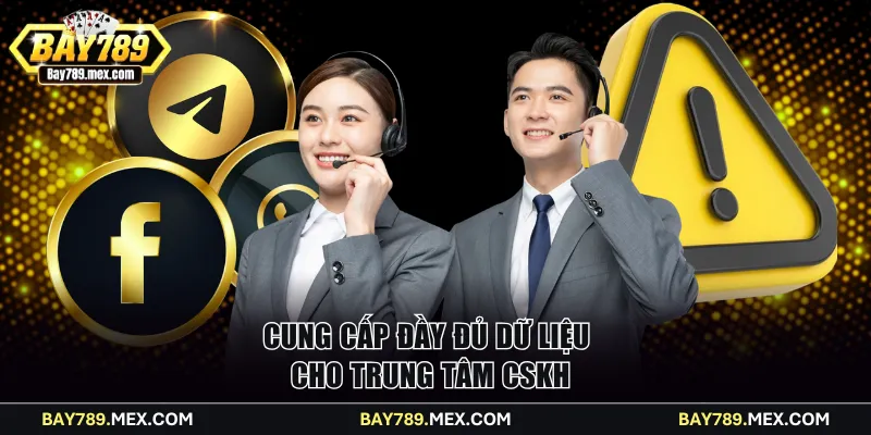 Cung cấp đầy đủ dữ liệu cho trung tâm CSKH