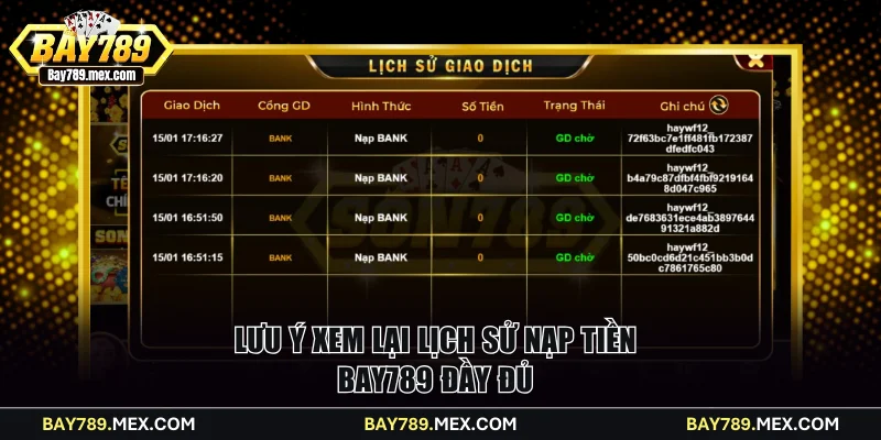 Lưu ý xem lại lịch sử nạp tiền Bay789 đầy đủ