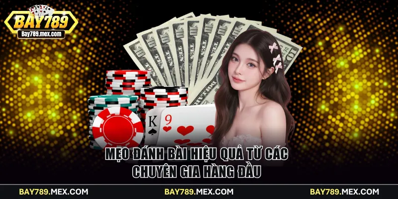 Mẹo đánh bài hiệu quả từ các chuyên gia hàng đầu