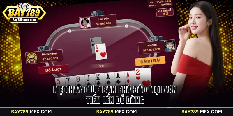 Mẹo hay giúp bạn phá đảo mọi ván tiến lên dễ dàng