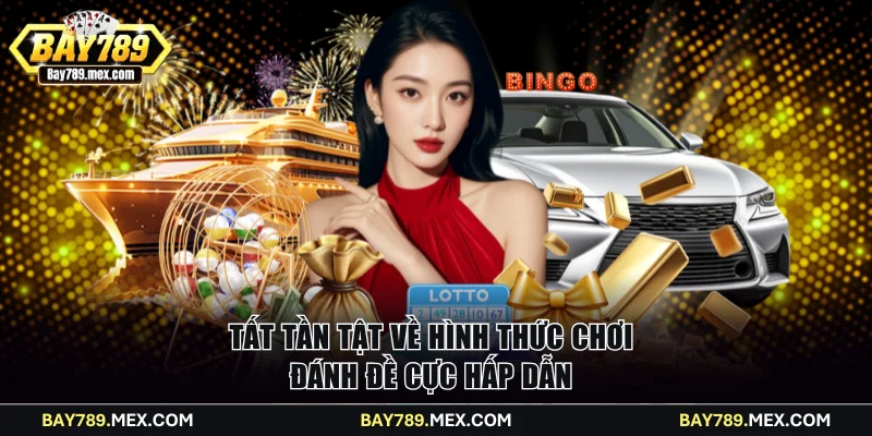 Tất tần tật về hình thức chơi đánh đề cực hấp dẫn